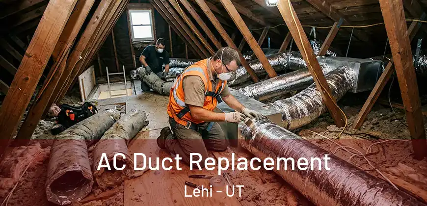 AC Duct Replacement Lehi - UT
