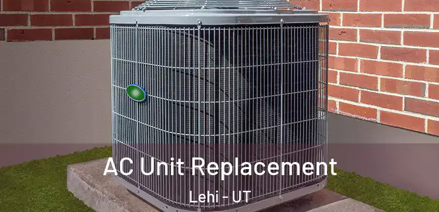 AC Unit Replacement Lehi - UT