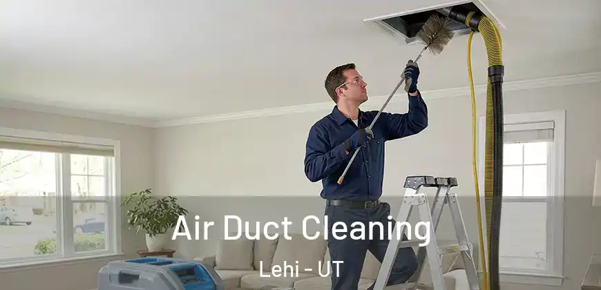  Air Duct Cleaning Lehi - UT