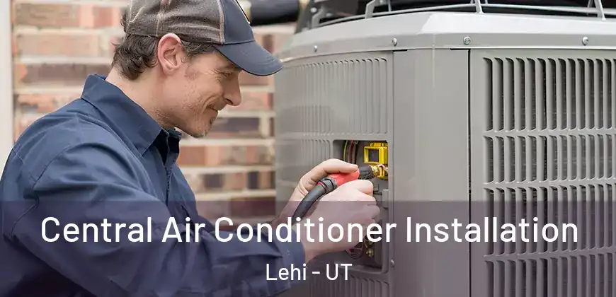  Central Air Conditioner Installation Lehi - UT
