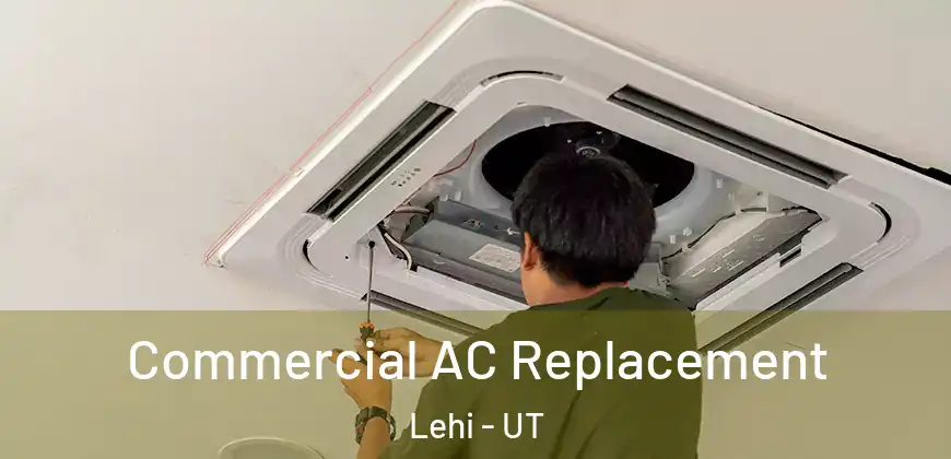  Commercial AC Replacement Lehi - UT