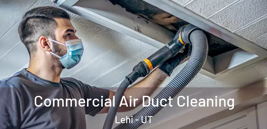 Commercial Air Duct Cleaning Lehi - UT