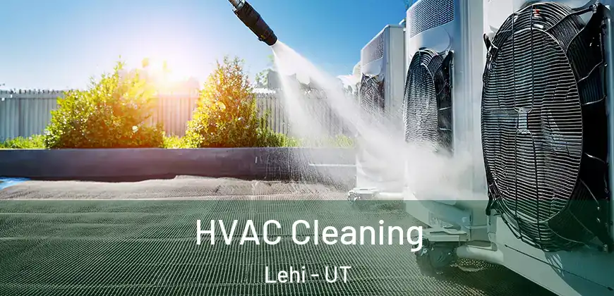  HVAC Cleaning Lehi - UT