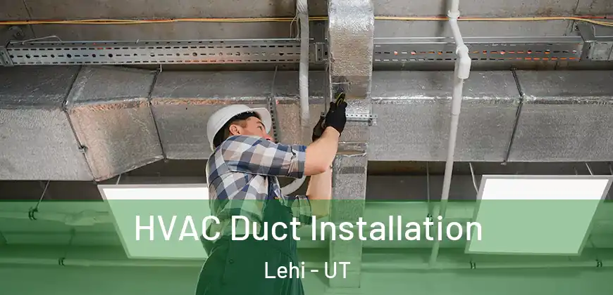  HVAC Duct Installation Lehi - UT