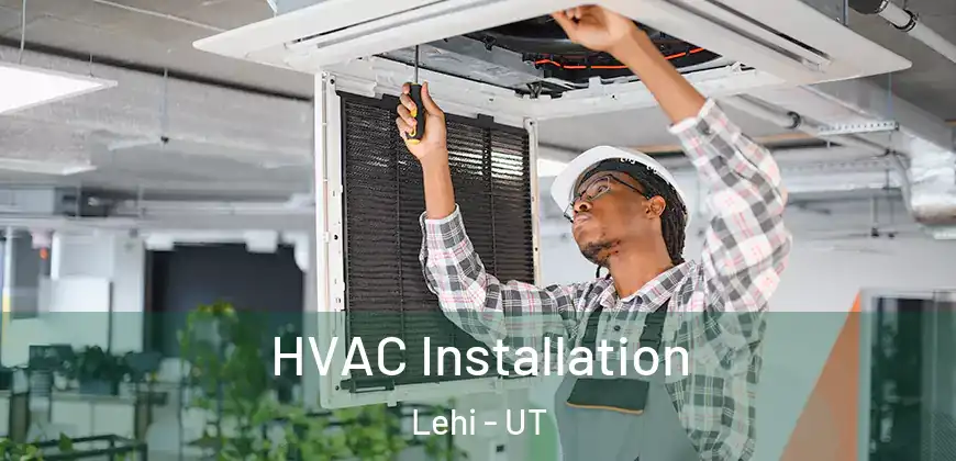 HVAC Installation Lehi - UT