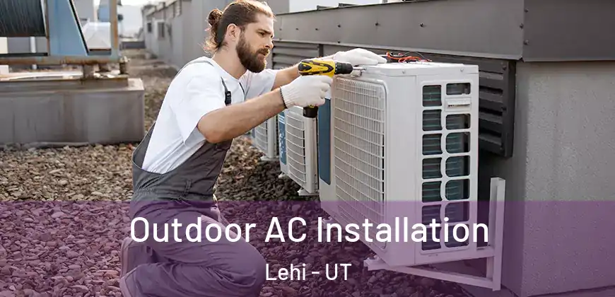  Outdoor AC Installation Lehi - UT