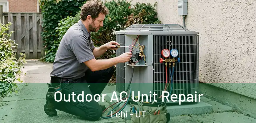  Outdoor AC Unit Repair Lehi - UT